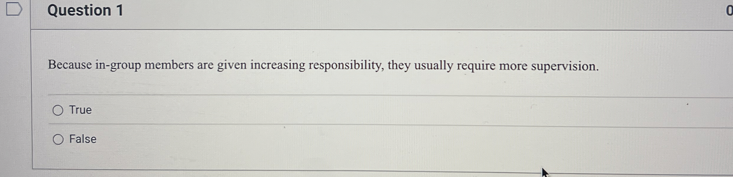  Question 1 Because in-group members are given increasing responsibility, they usually