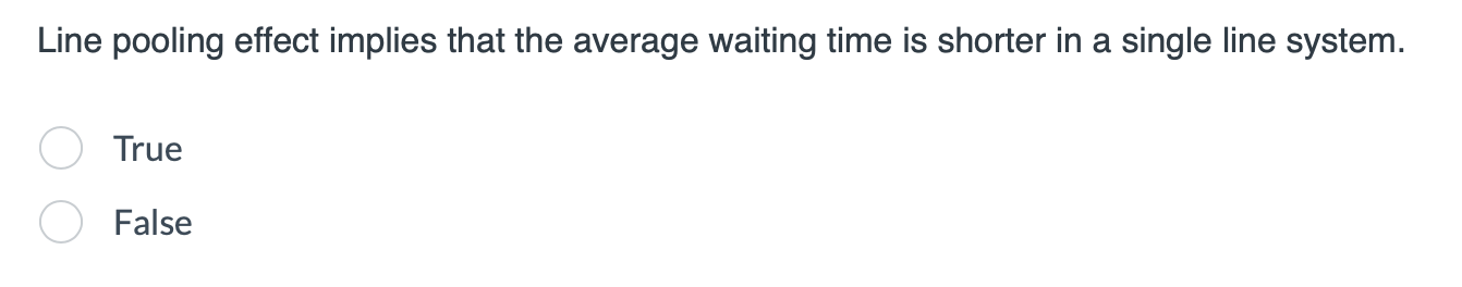  Line pooling effect implies that the average waiting time is shorter