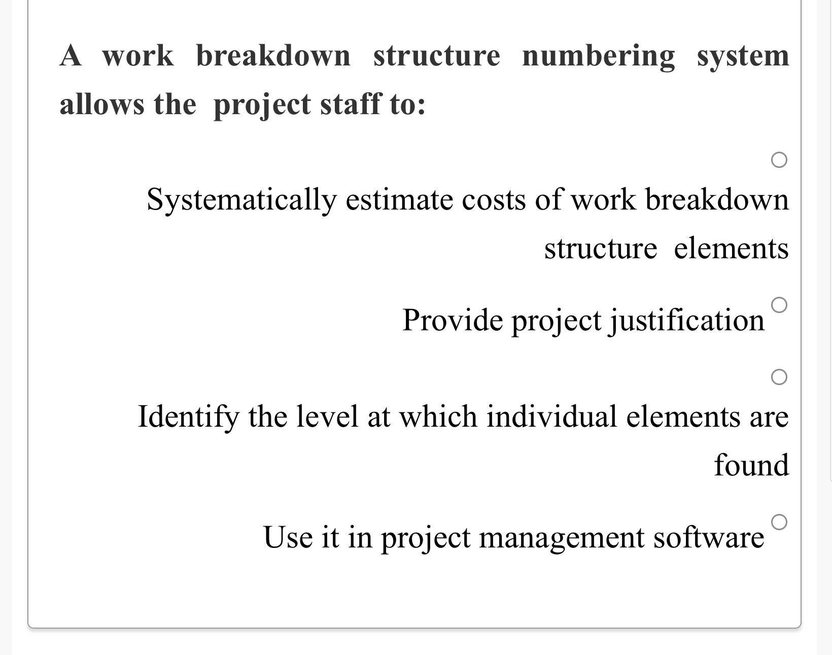  A work breakdown structure numbering system allows the project staff to: