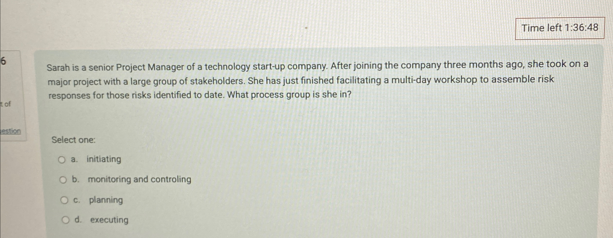  Time left 1:36:48 Sarah is a senior Project Manager of a