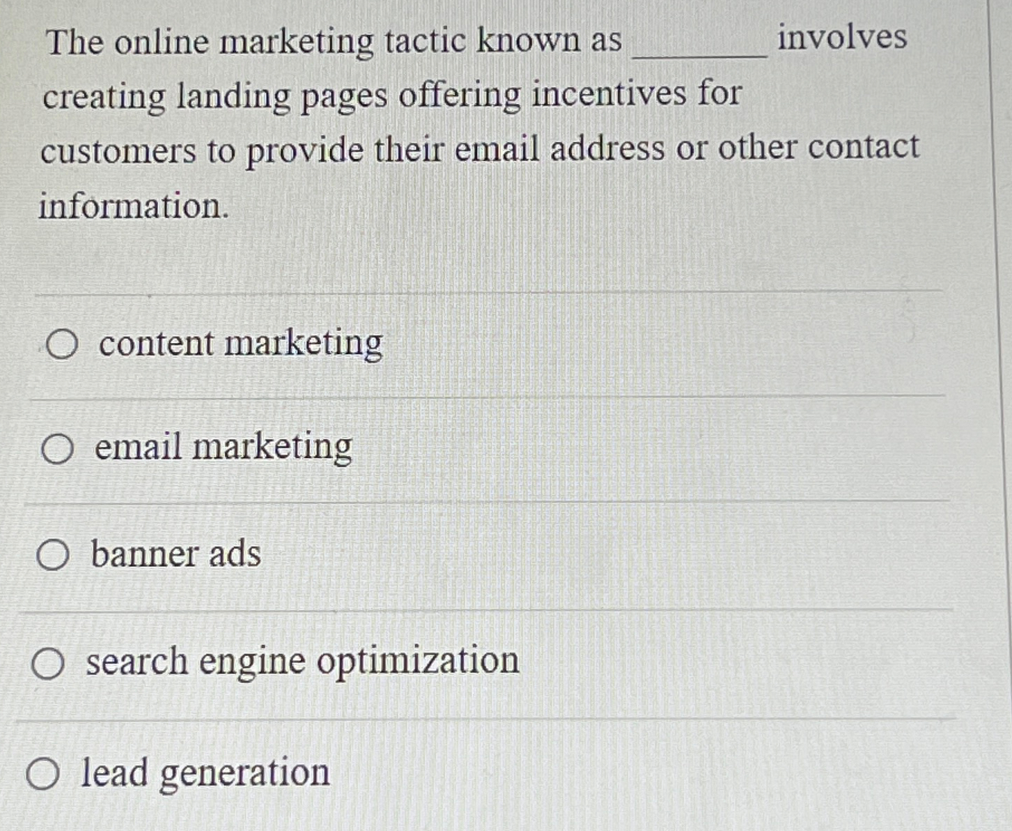  The online marketing tactic known as q, involves creating landing pages