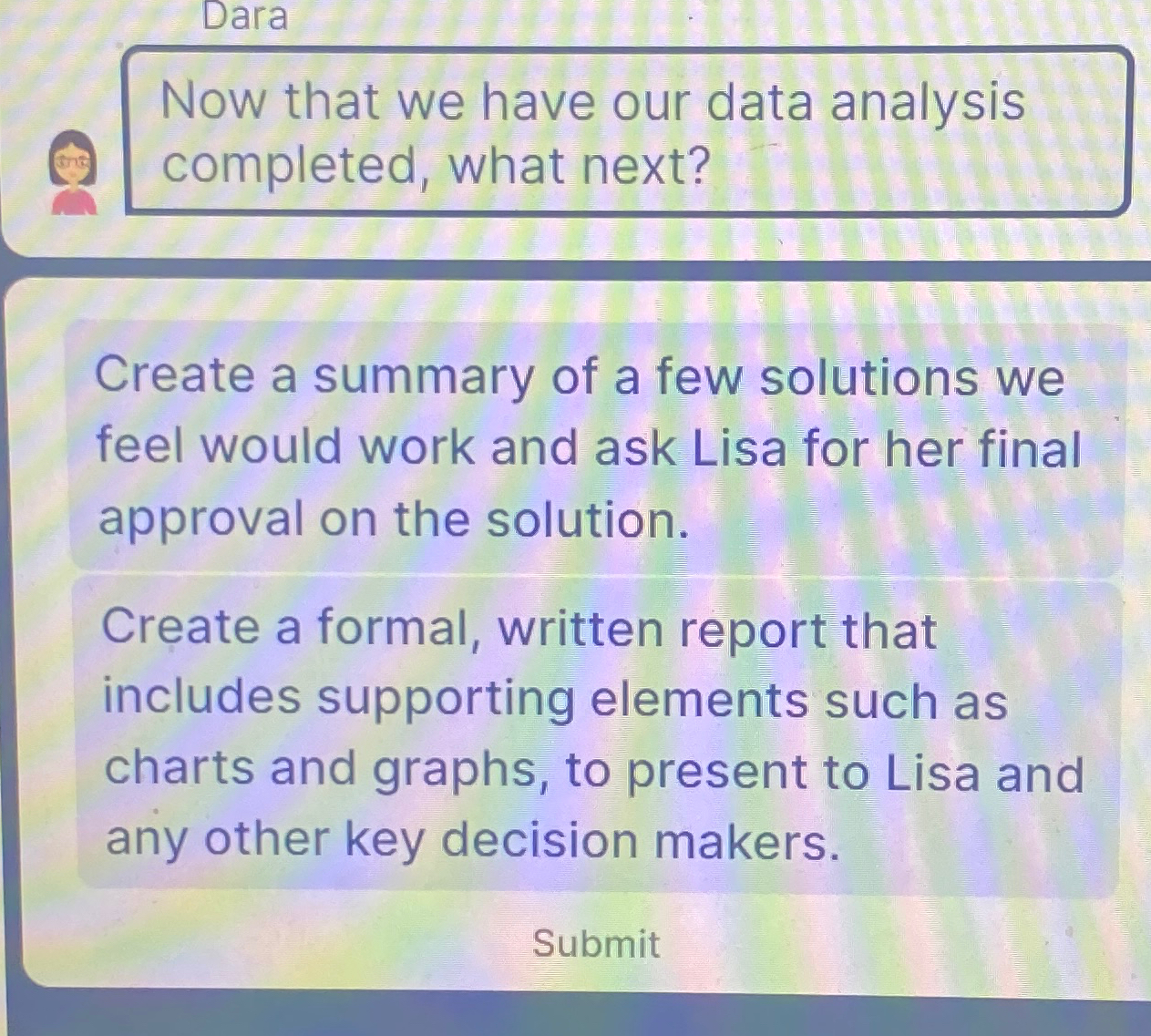  Dara Now that we have our data analysis completed, what next?