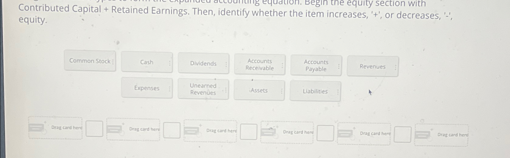  Contributed Capital + Retained Earnings. Then, identify whether the item increases,