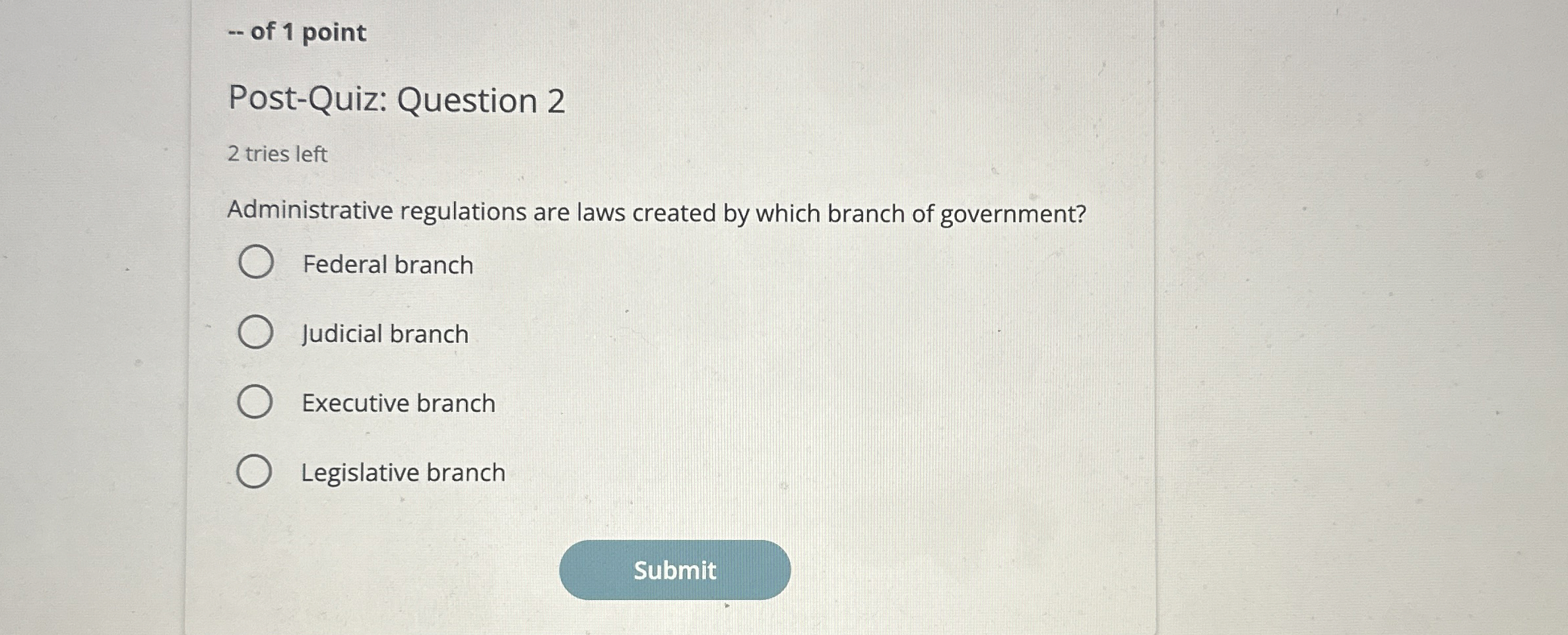  -- of 1 point Post-Quiz: Question 2 2 tries left Administrative