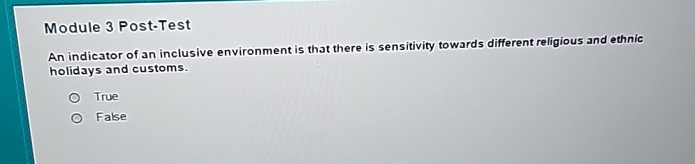  Module 3 Post-Test An indicator of an inclusive environment is that