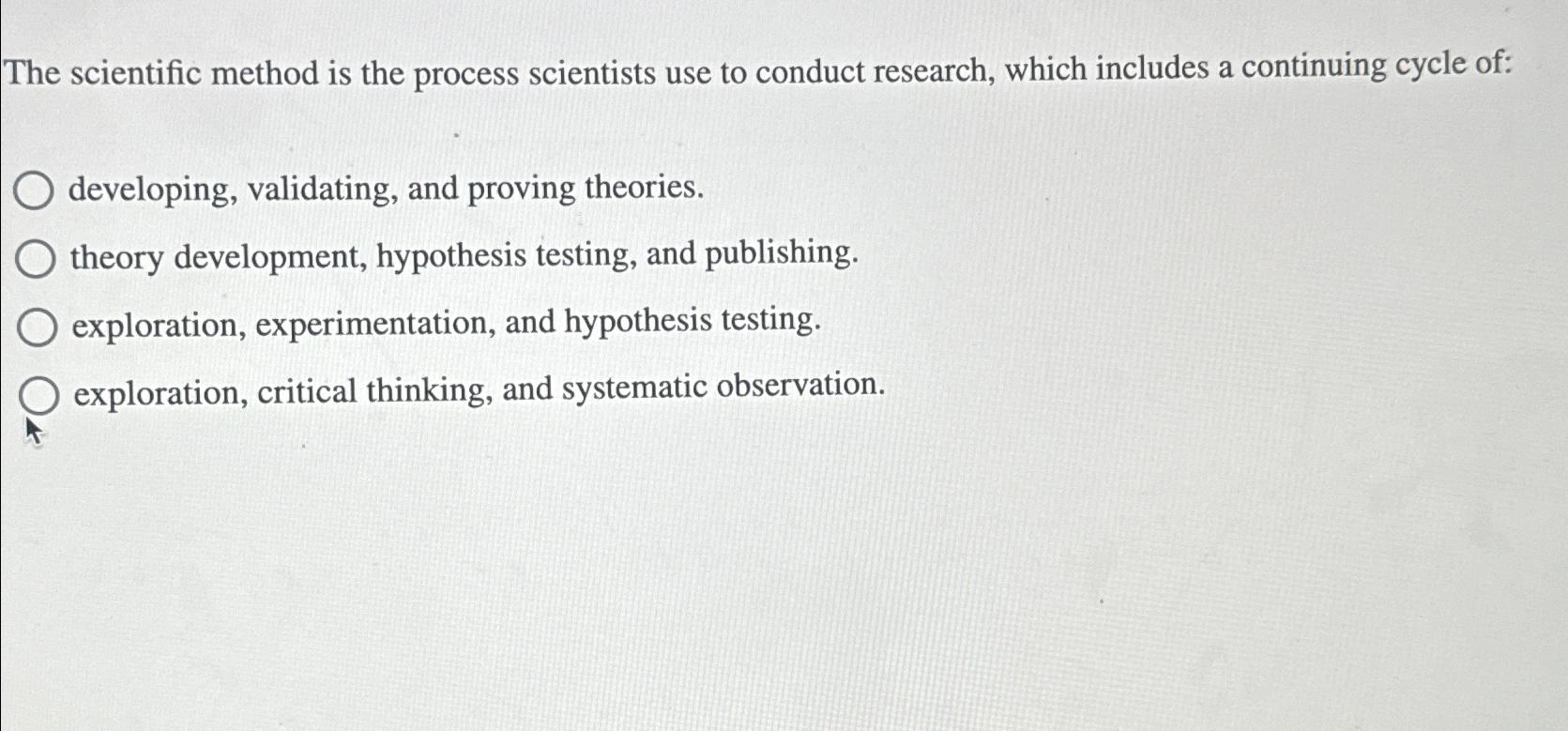  The scientific method is the process scientists use to conduct research,