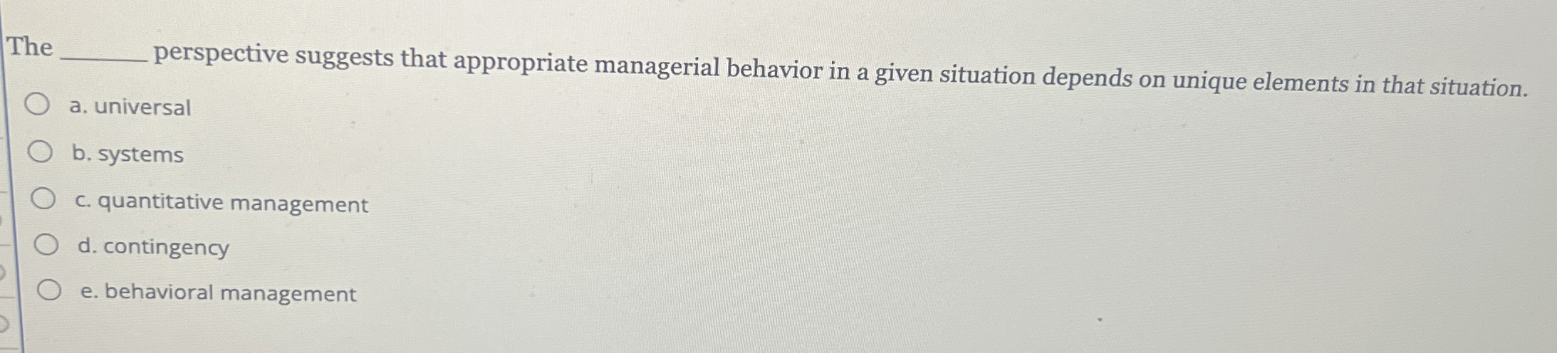  The perspective suggests that appropriate managerial behavior in a given situation