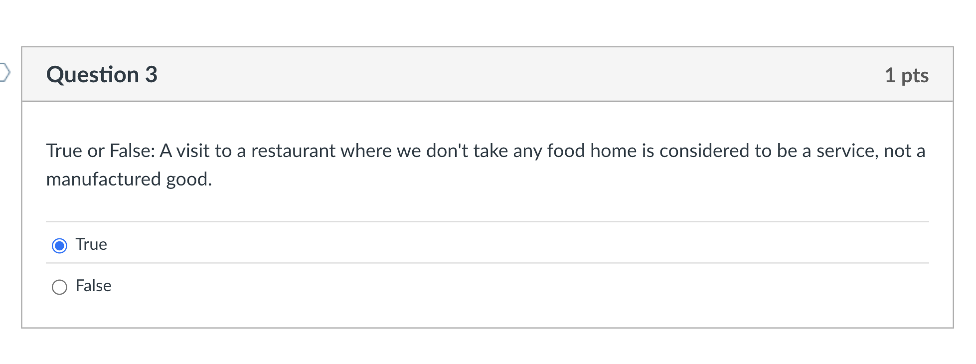  Question 3 True or False: A visit to a restaurant where