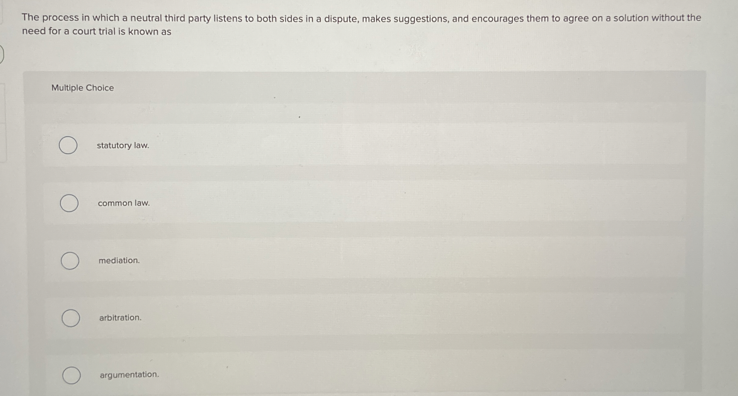  The process in which a neutral third party listens to both