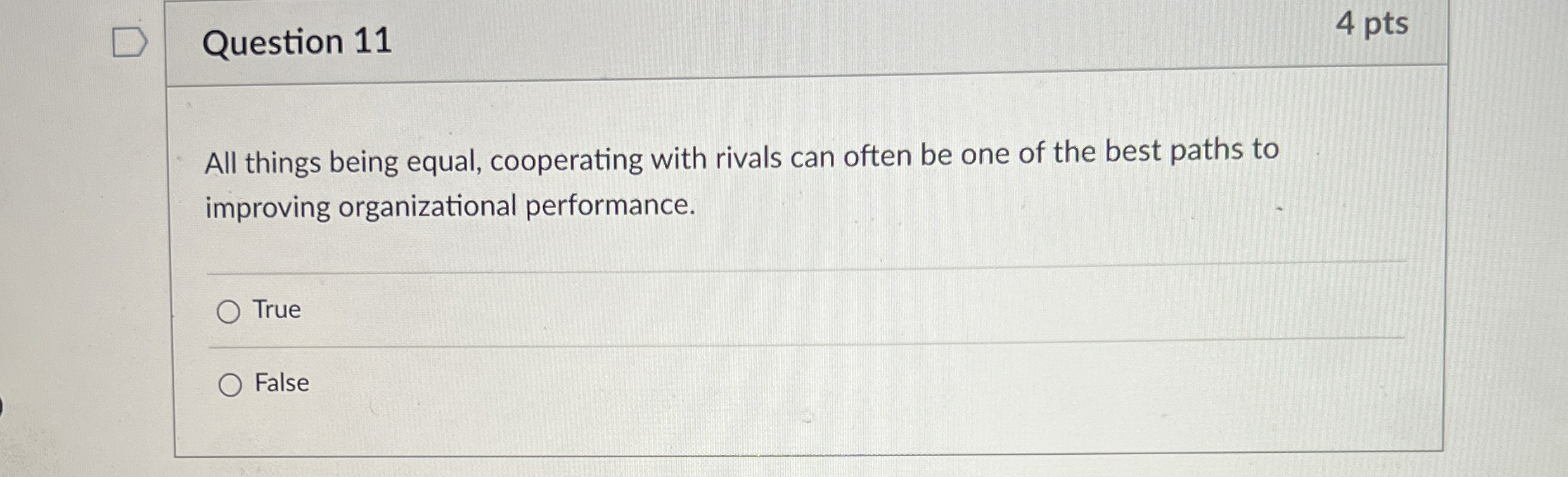  Question 11 4 pts All things being equal, cooperating with rivals