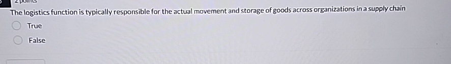  The logistics function is typically responsible for the actual movement and