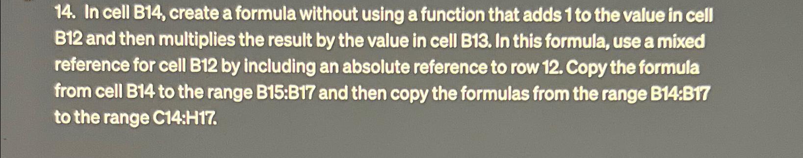  Steps for... In cell B14, create a formula without using a