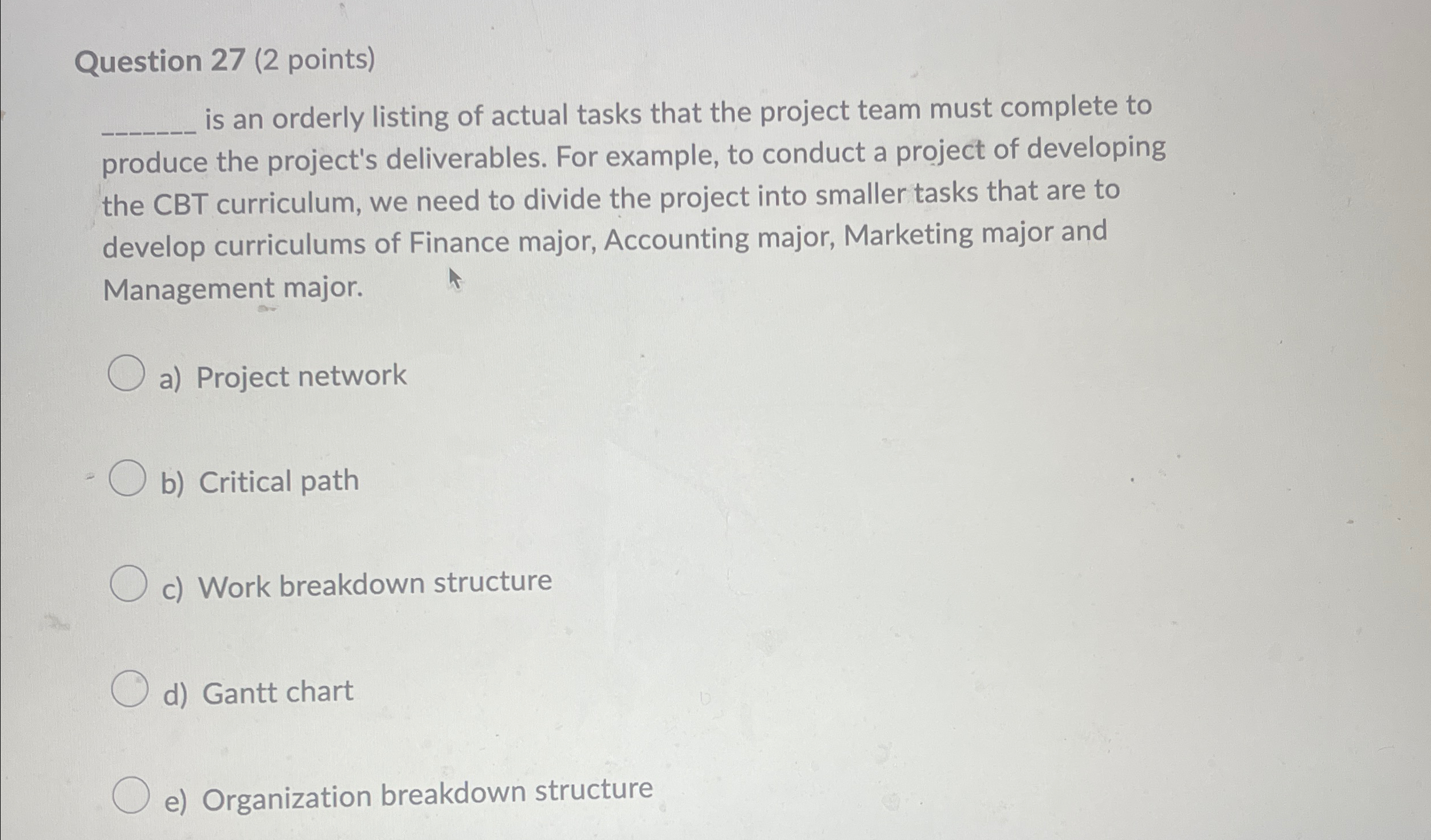  Question 27(2 points) is an orderly listing of actual tasks that
