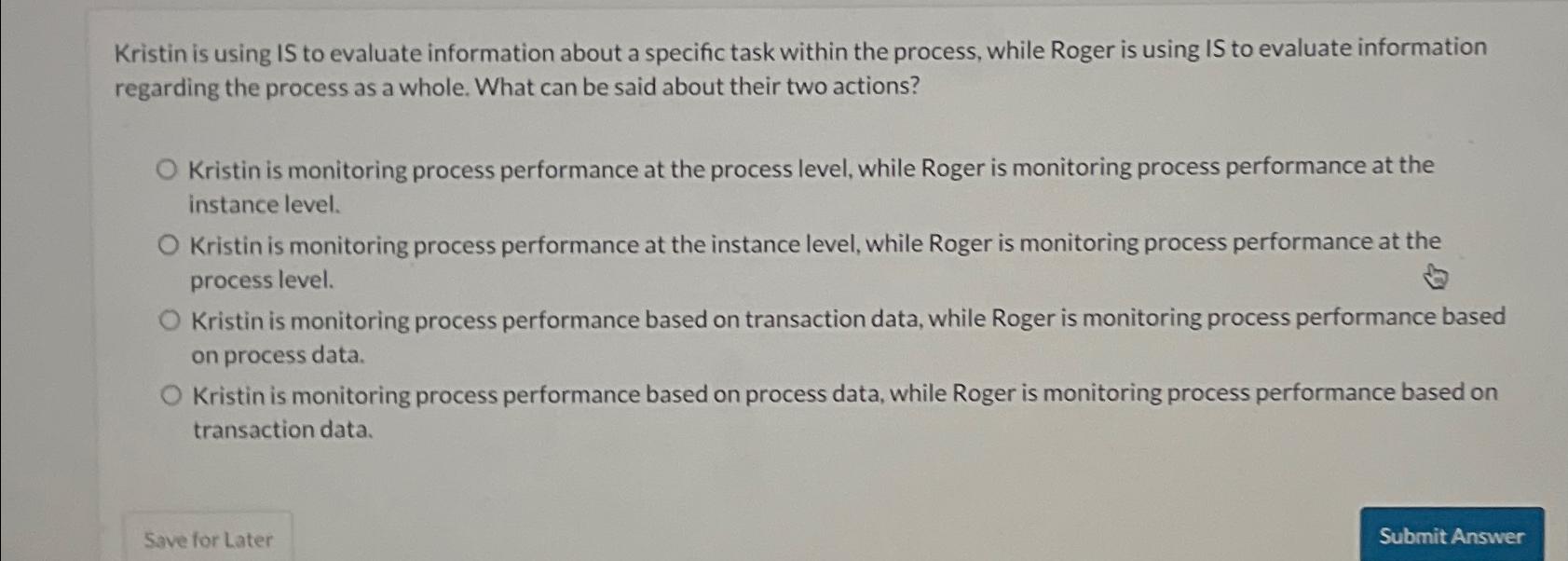  Kristin is using IS to evaluate information about a specific task
