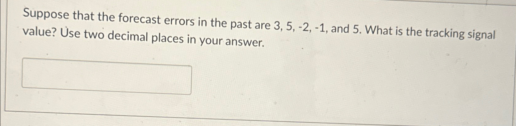  Suppose that the forecast errors in the past are 3,5,-2,-1, and