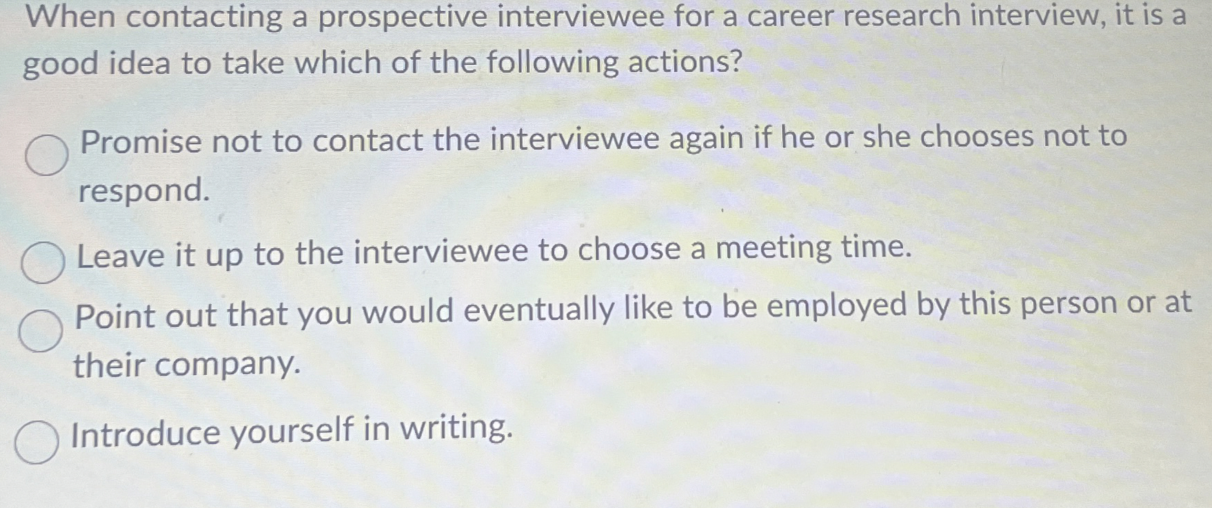 When contacting a prospective interviewee for a career research interview, it