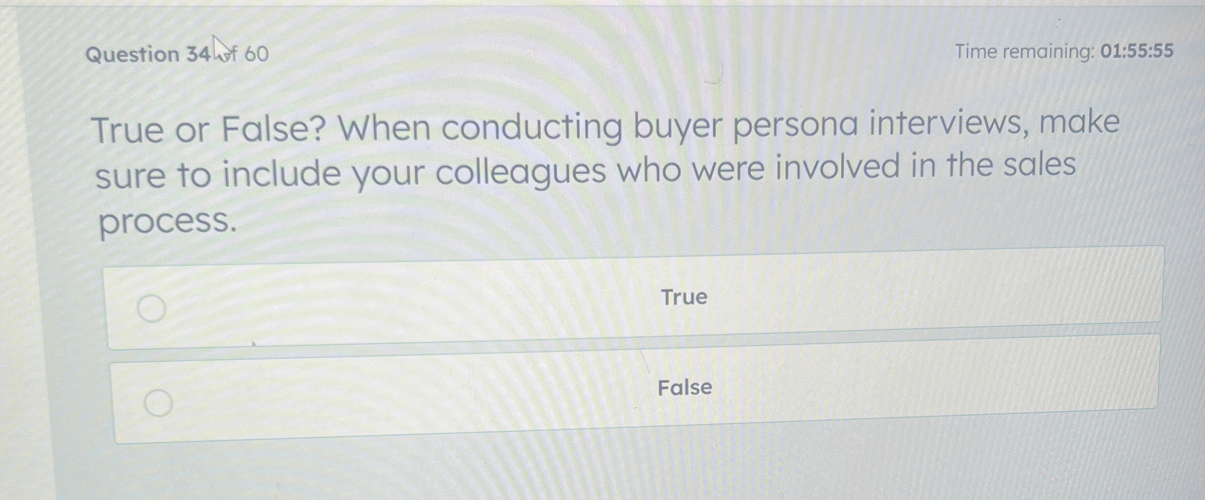  Question 34t 60 Time remaining: 01:55:55 True or False? When conducting