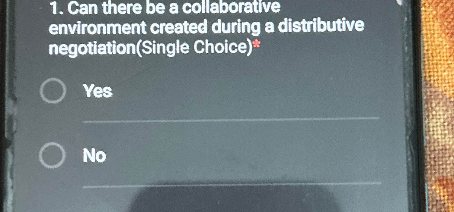  Can there be a collaborative environment created during a distributive negotiation(Single
