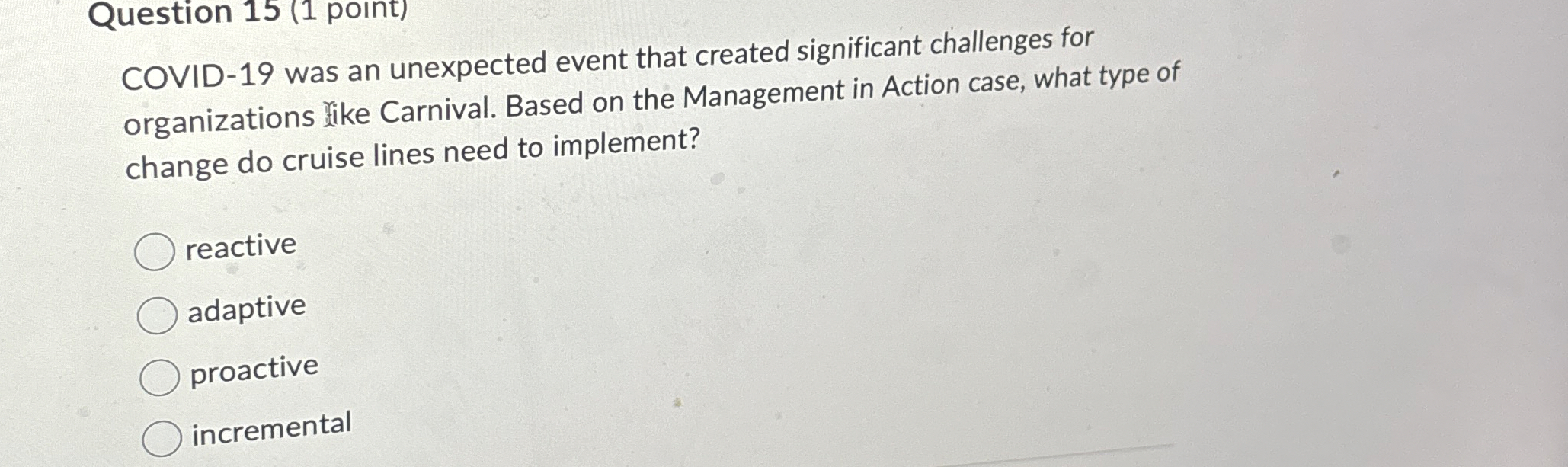  Question 15(1 point) COVID-19 was an unexpected event that created significant