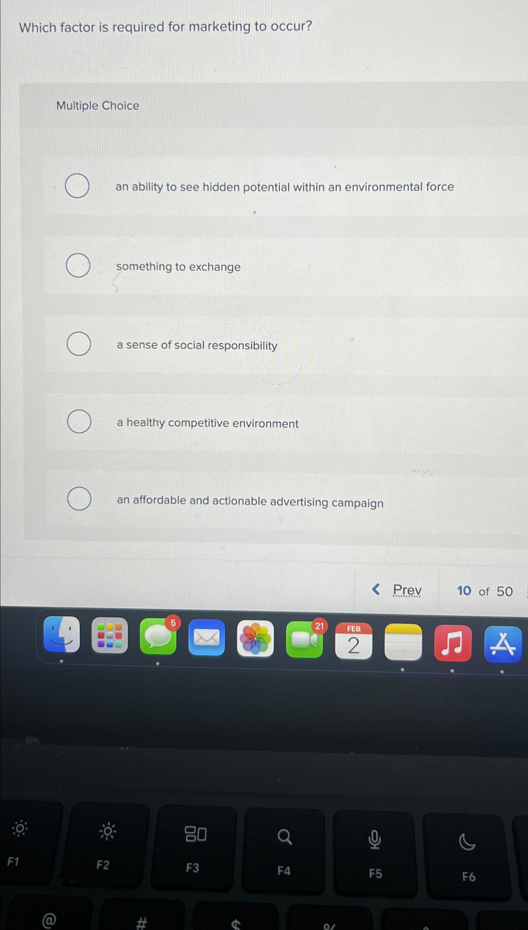  Which factor is required for marketing to occur? Multiple Choice an