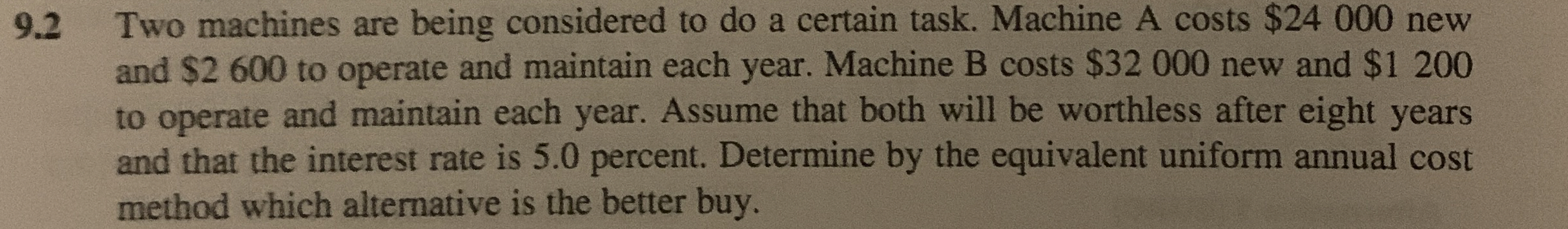  9.2 Two machines are being considered to do a certain task.
