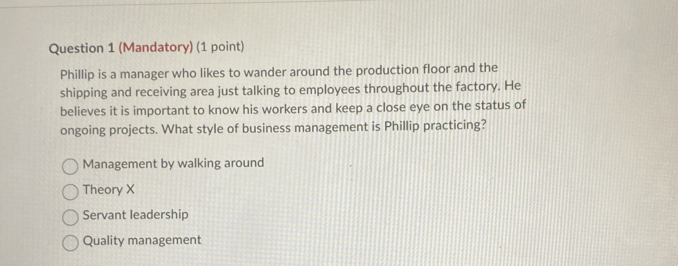  Question 1(Mandatory)(1 point) Phillip is a manager who likes to wander
