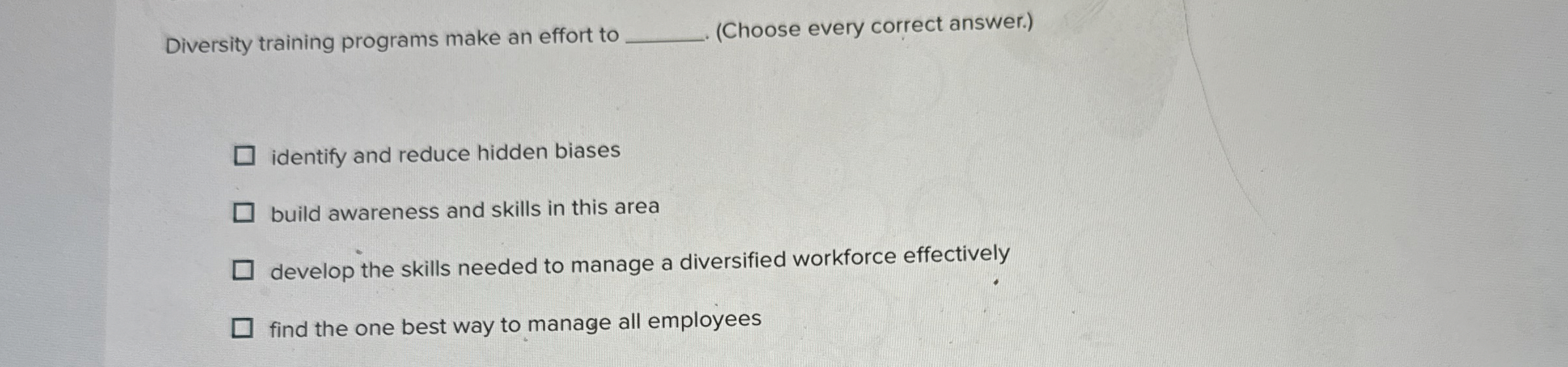  Diversity training programs make an effort to q,(Choose every correct answer.)