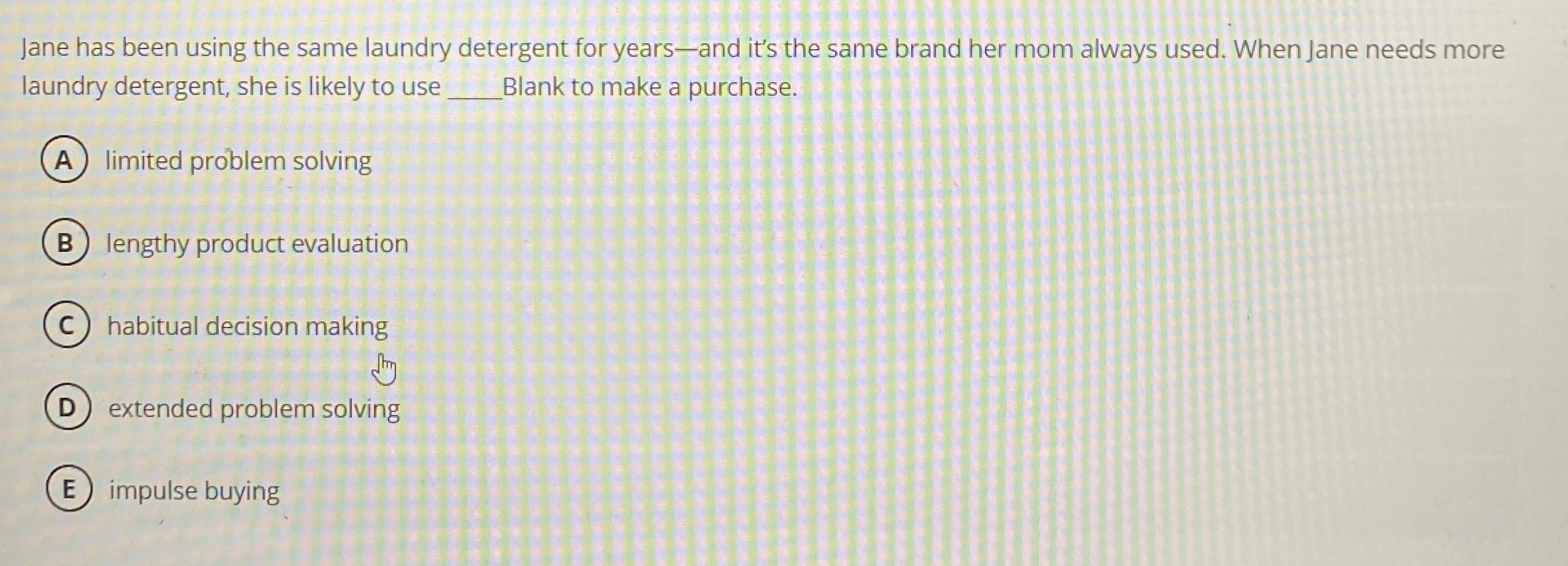  Jane has been using the same laundry detergent for years-and it's