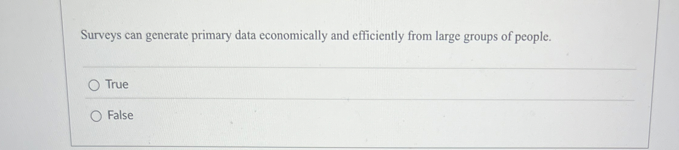  Surveys can generate primary data economically and efficiently from large groups
