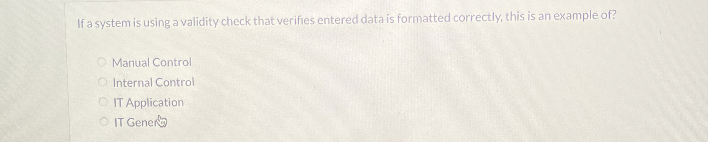  If a system is using a validity check that verifies entered