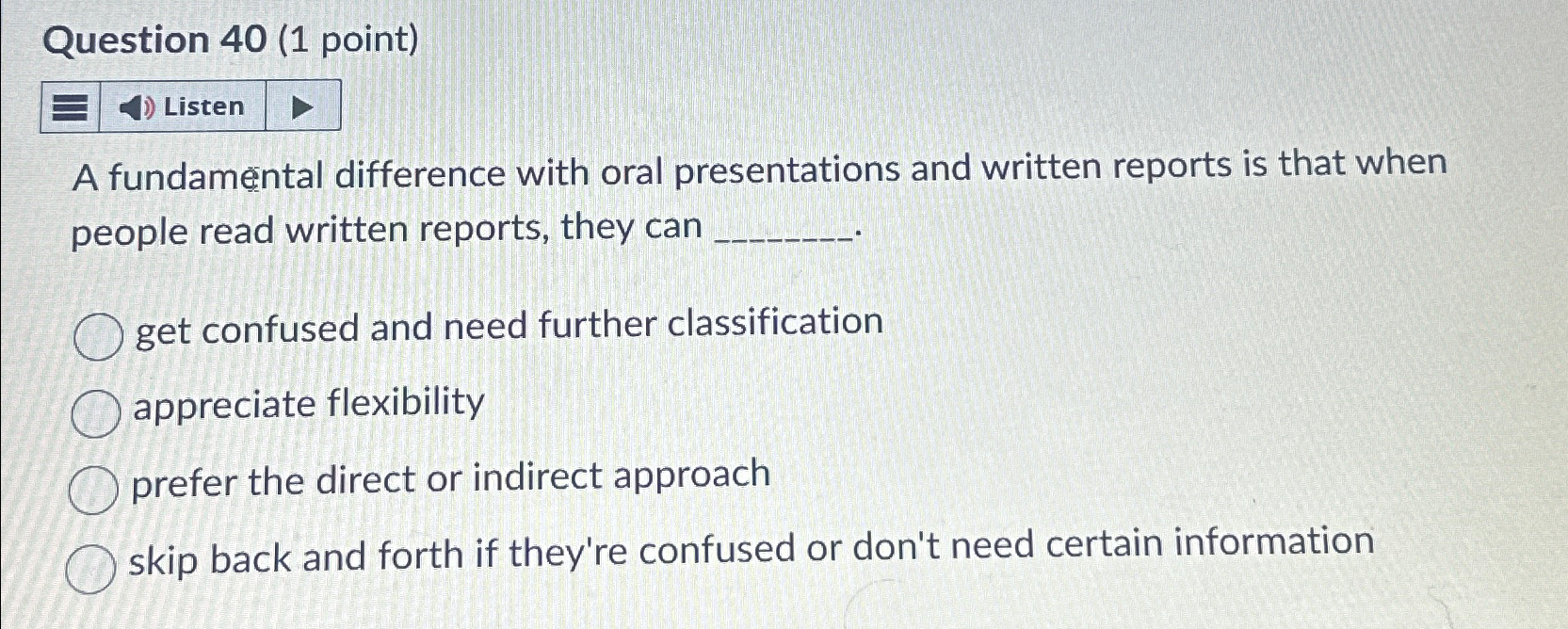  Question 40(1 point) A fundamental difference with oral presentations and written