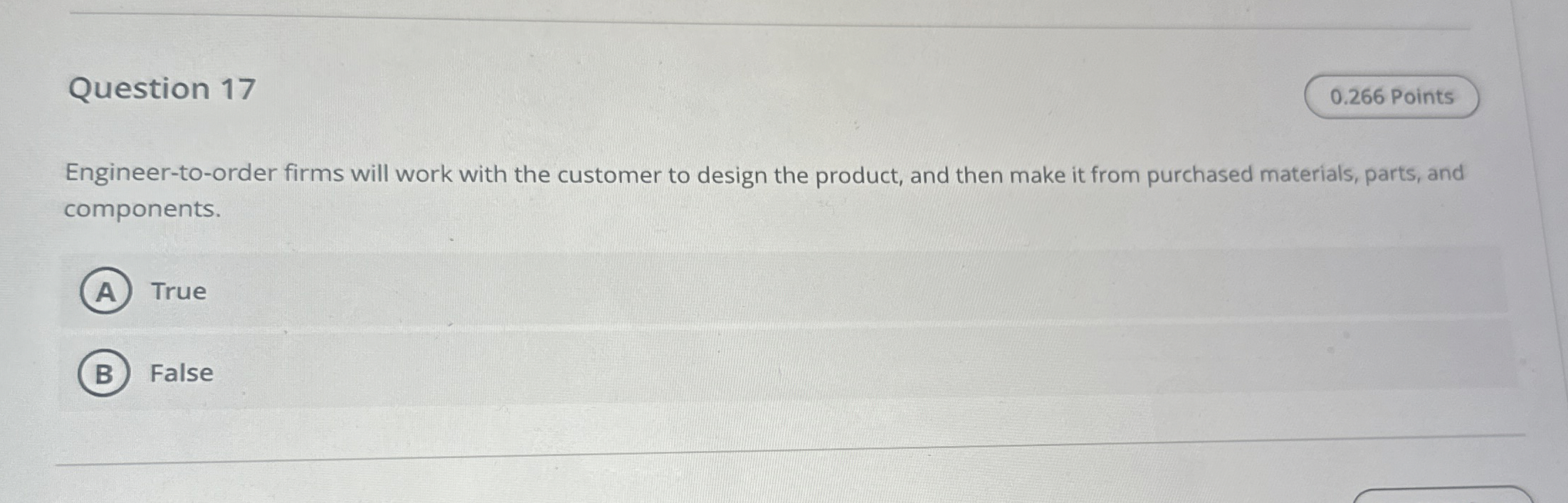  Question 17 Engineer-to-order firms will work with the customer to design