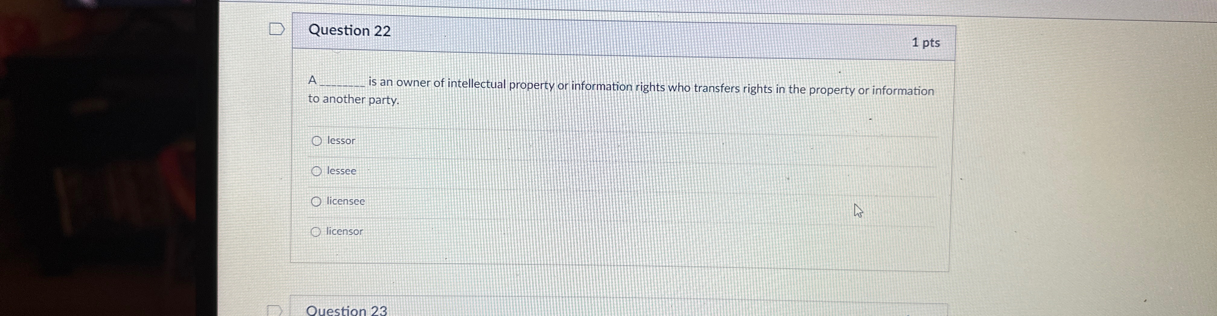  Question 22 1 pts A. is an owner of intellectual property