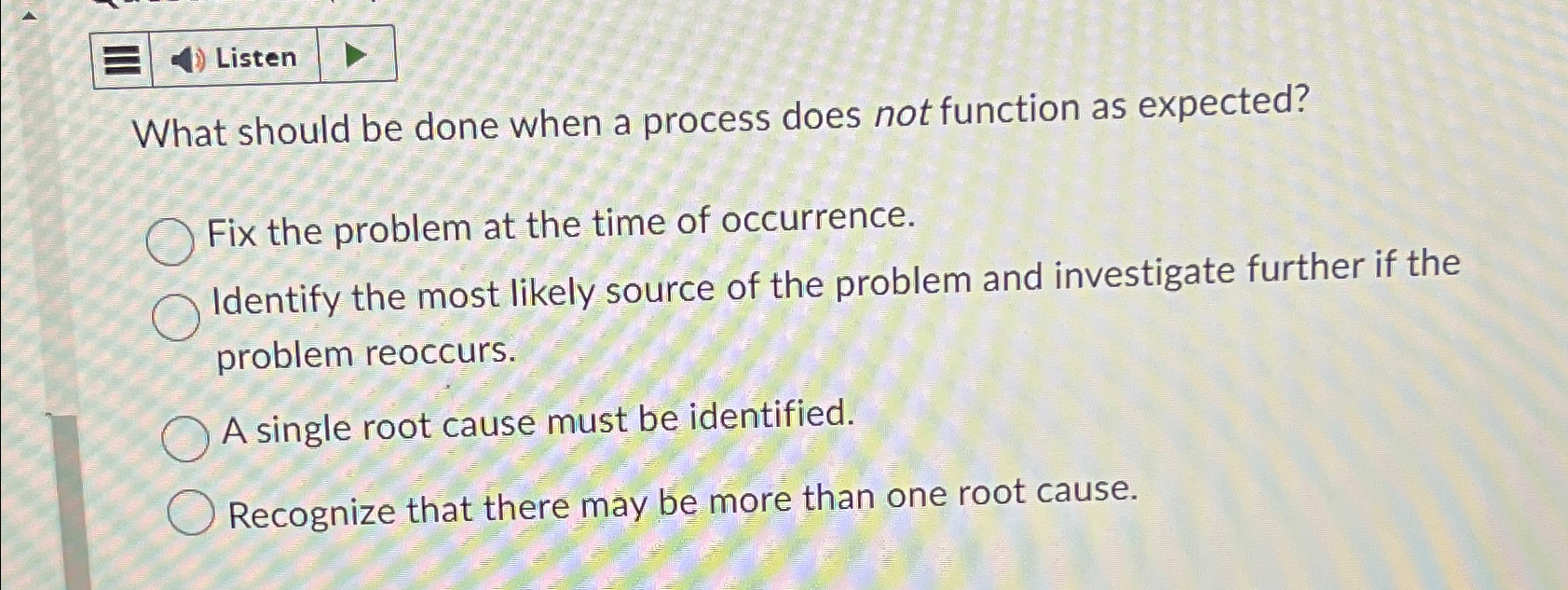  Listen What should be done when a process does not function