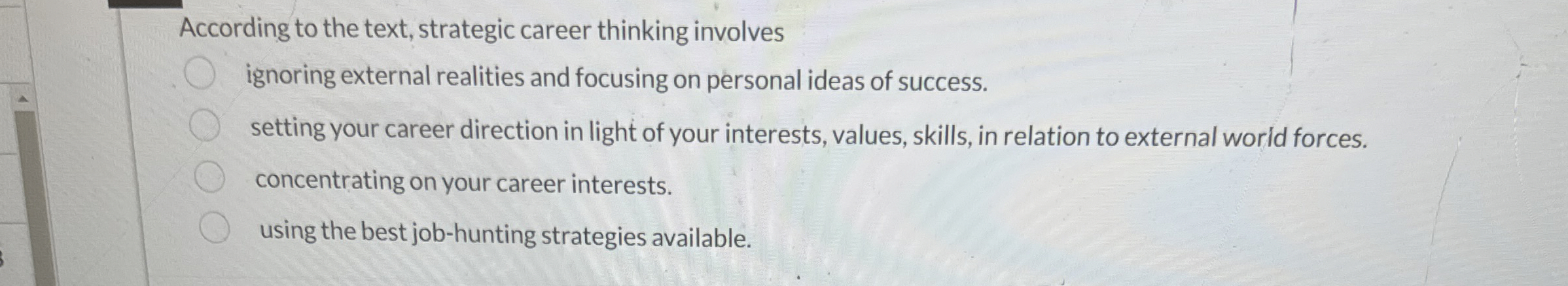  According to the text, strategic career thinking involves ignoring external realities