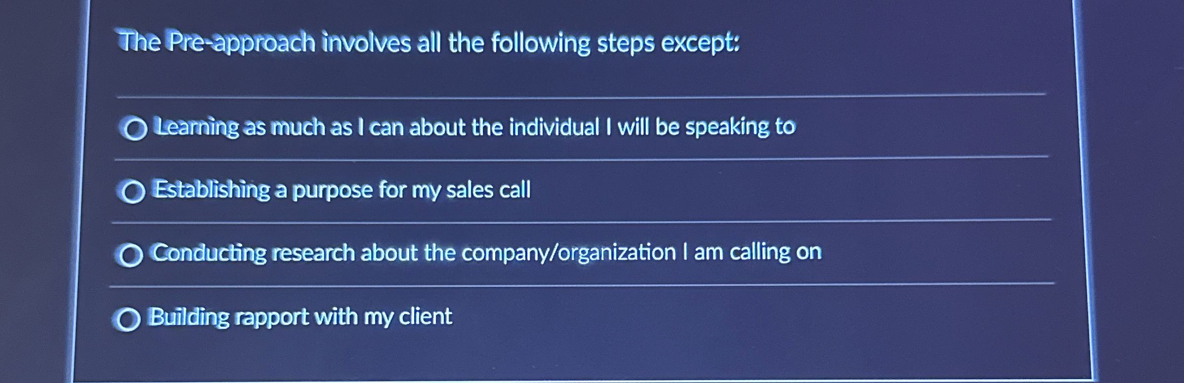  The Pre-approach involves all the following steps except: Learning as much