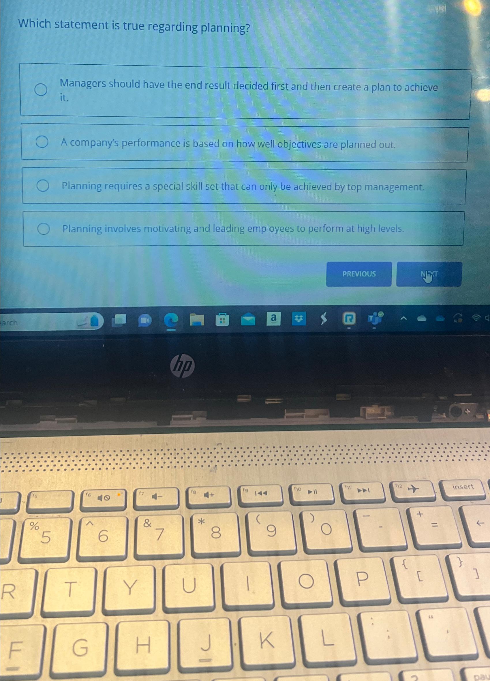  Which statement is true regarding planning? Managers should have the end