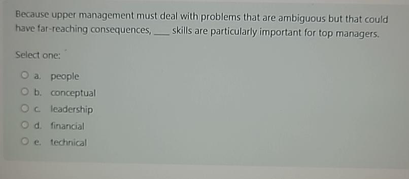  Because upper management must deal with problems that are ambiguous but