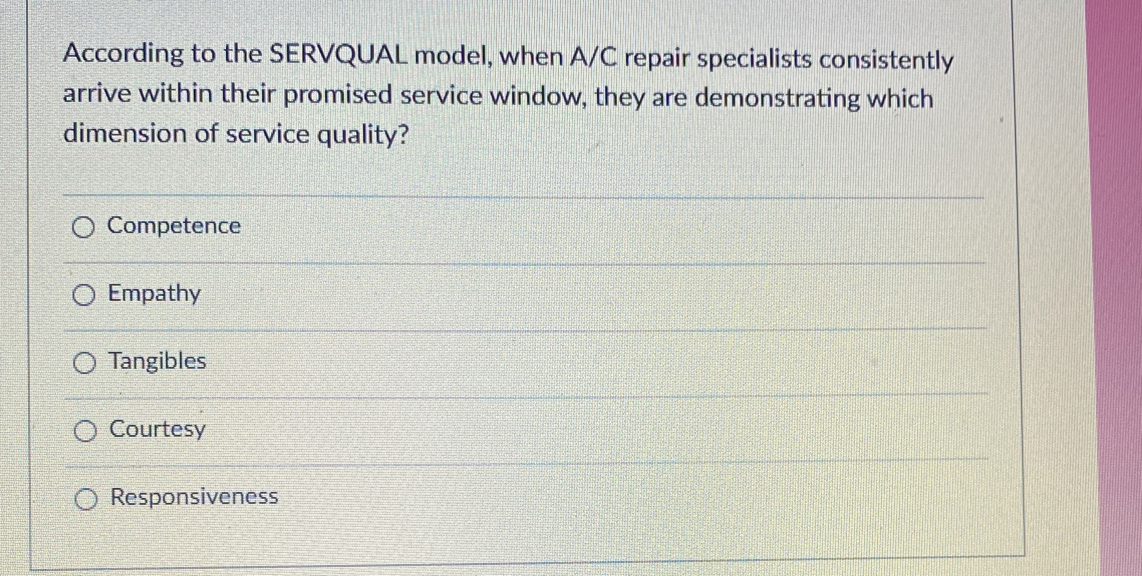 According to the SERVQUAL model, when A/C repair specialists consistently arrive