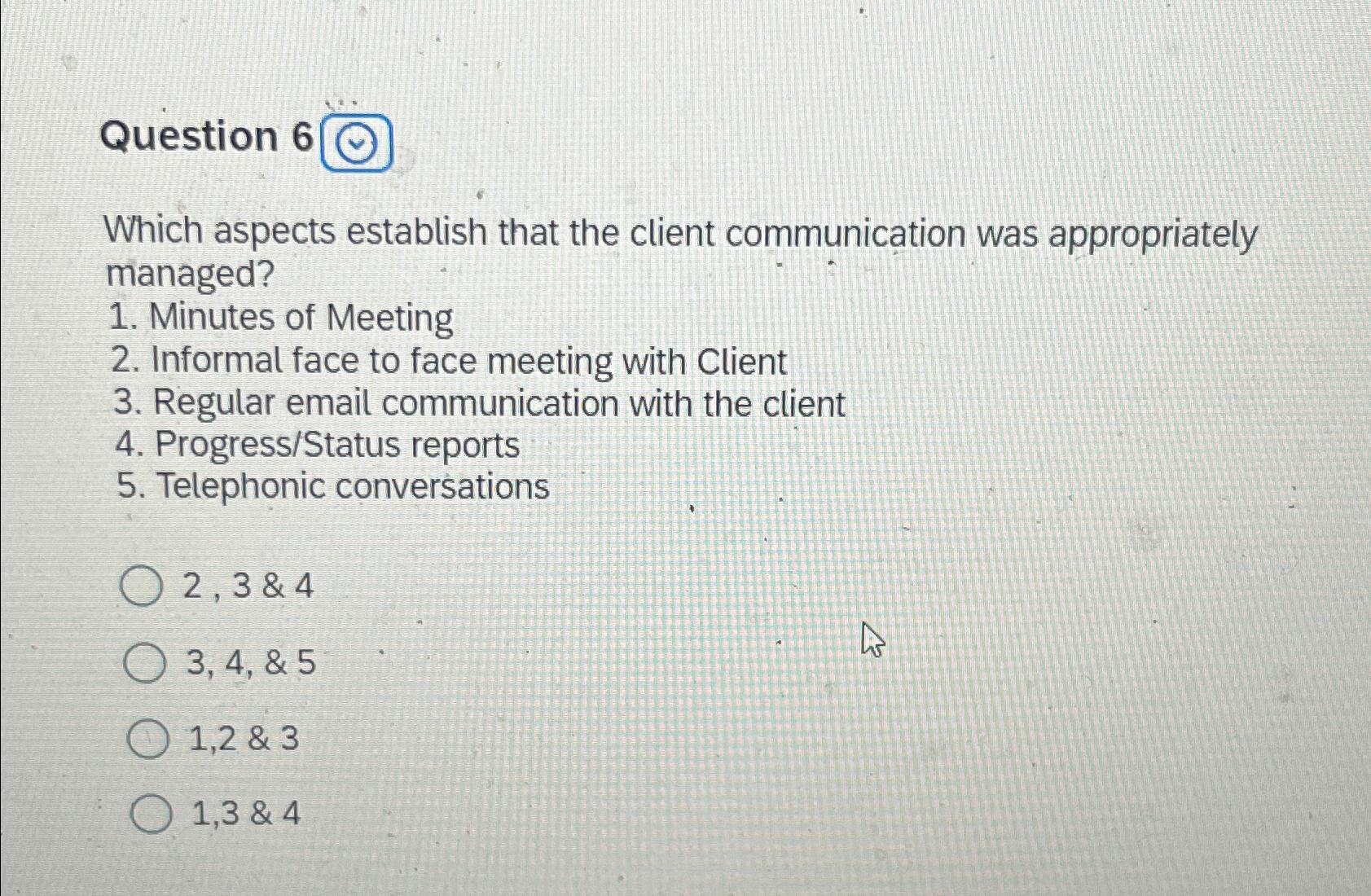  Question 6 Which aspects establish that the client communication was appropriately
