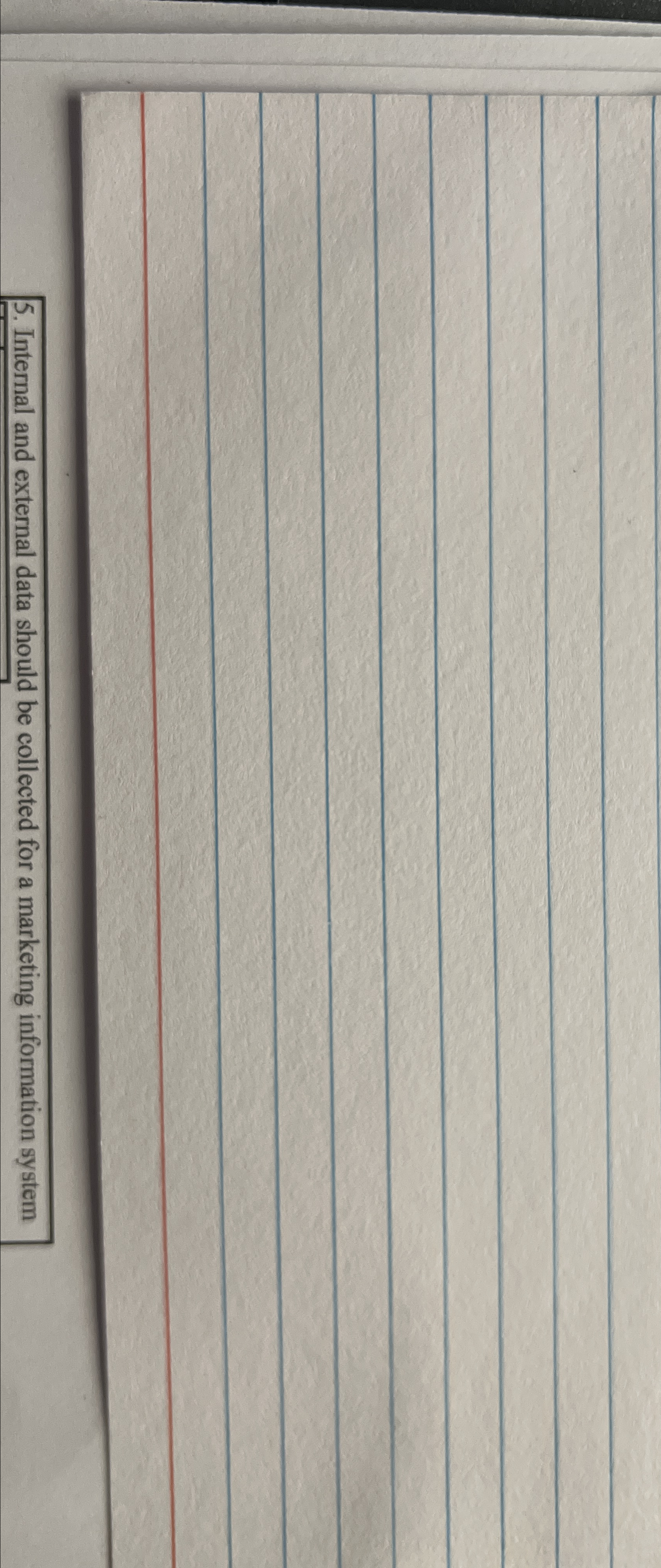  Internal and external data should be collected for a marketing information