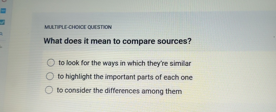  MULTIPLE-CHOICE QUESTION What does it mean to compare sources? to look