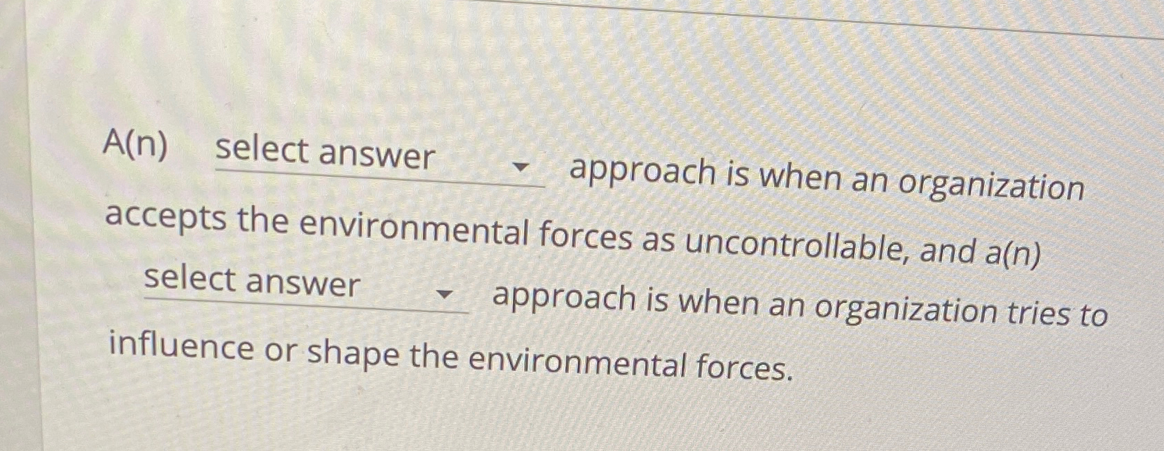  A(n) select answer approach is when an organization accepts the environmental