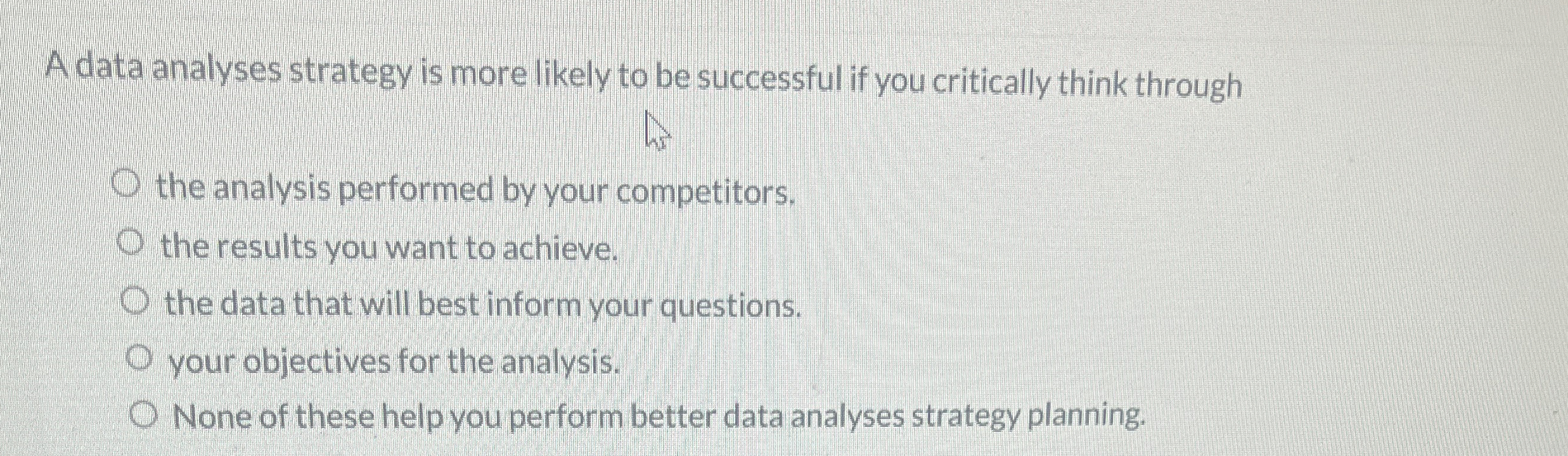  A data analyses strategy is more likely to be successful if