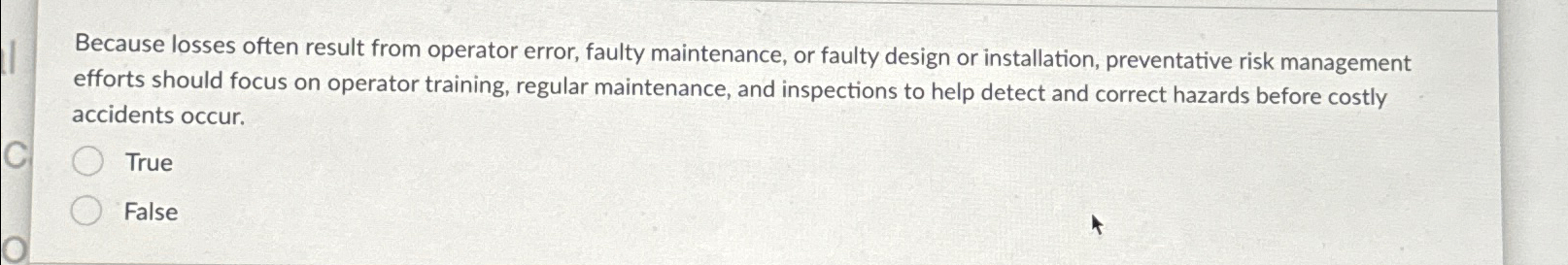  Because losses often result from operator error, faulty maintenance, or faulty