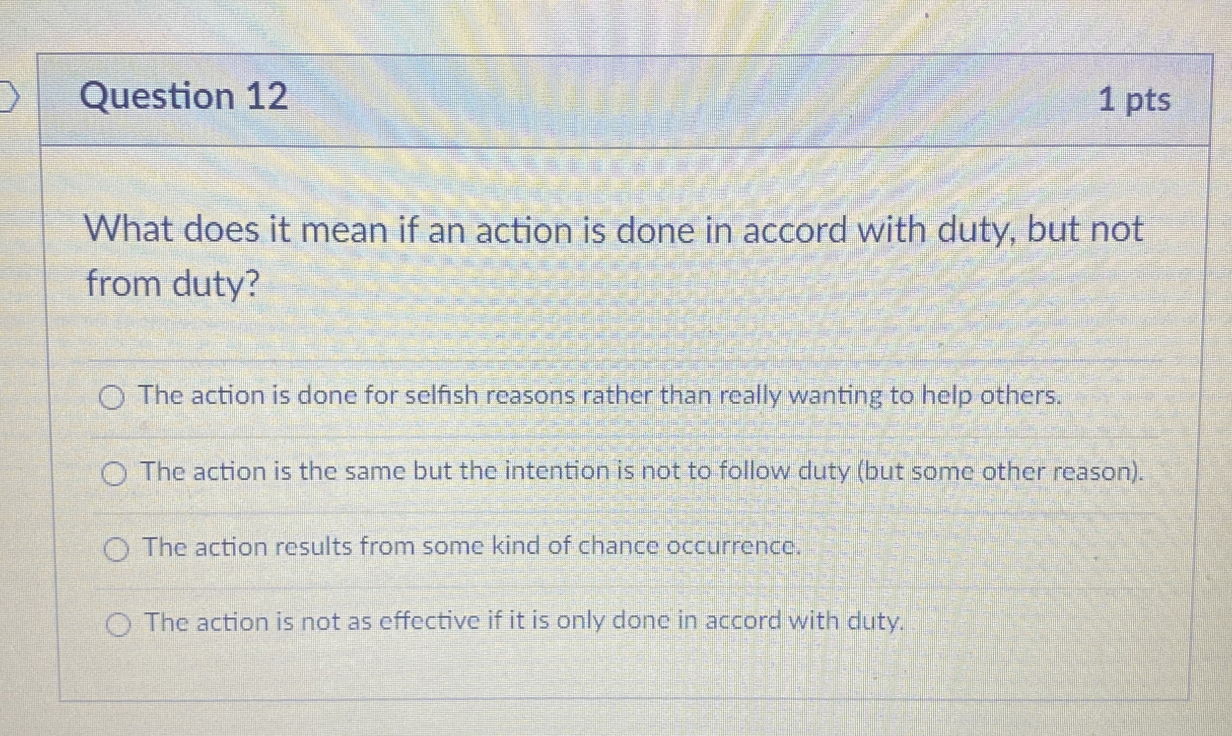  Question 12 1 pts What does it mean if an action