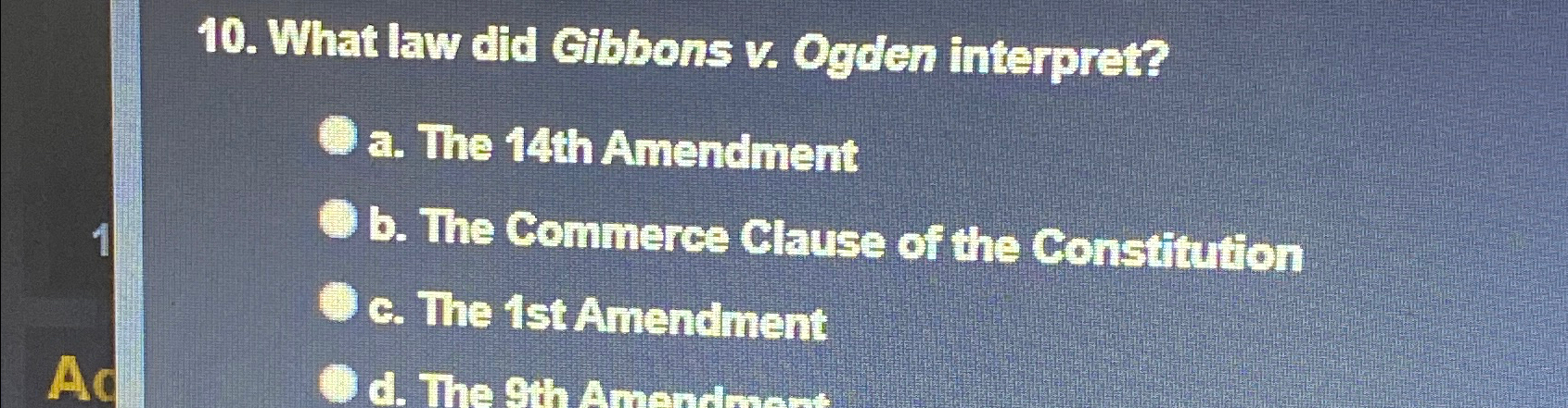  What law did eibbons v. Ogden interpret? a. The 14th Amendment