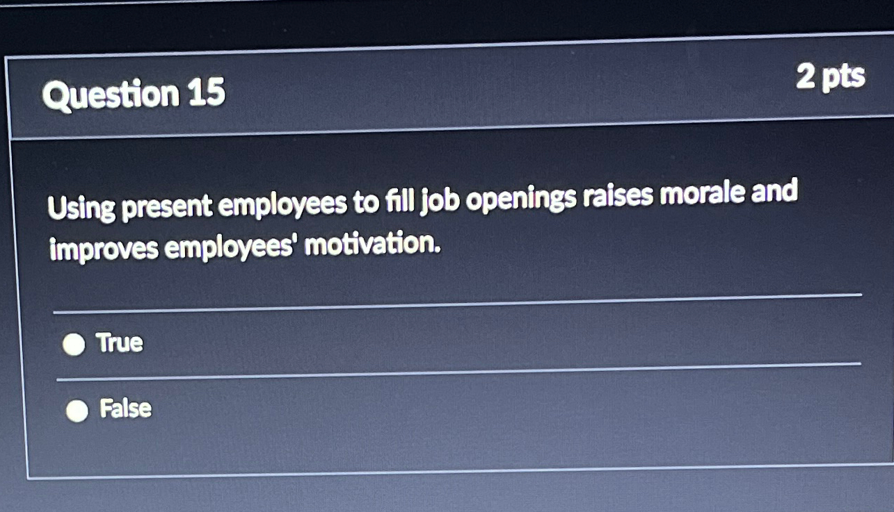  Question 15 2 pts Using present employees to fill job openings