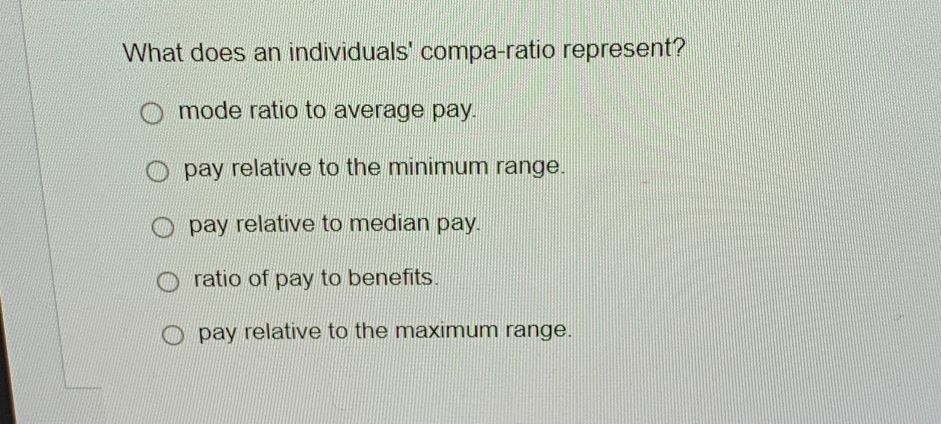  What does an individuals' compa-ratio represent? mode ratio to average pay.
