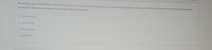  Seventeen-year-old Andrew failed several classes, lost his job, and spends most